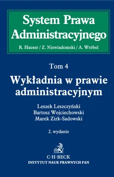 Wykładnia w prawie administracyjny. Tom 4 - Leszek Leszczyński, Bartosz Wojciechowski, Marek Zirk-Sadowski
