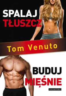 Spalaj tłuszcz, buduj mięśnie - Outlet - Tom Venuto