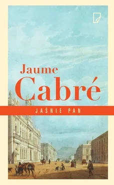 Jaśnie pan - Jaume Cabre