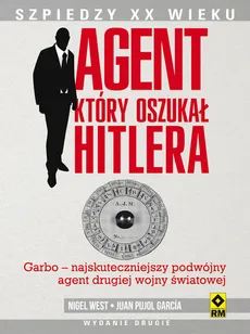 Agent, który oszukał Hitlera - García Juan Pujol, Nigel West