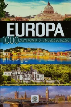 Europa 1000 zabytków które musisz zobaczyć - Magdalena Binkowska, Anna Brynkus-Weber, Anna Willman