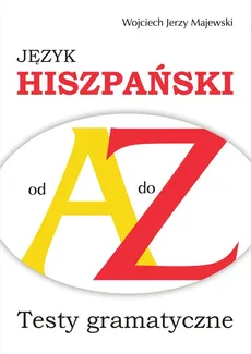 Język hiszpański od A do Z - Majewski Wojciech Jerzy