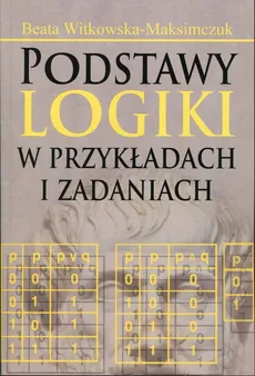 Podstawy logiki w przykładach i zadaniach - Beata Witkowska-Maksimczuk