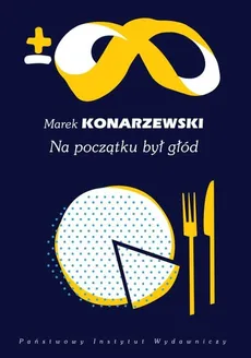 Na początku był głód - Marek Konarzewski
