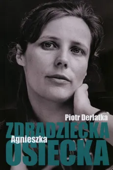 Zdradziecka Agnieszka Osiecka - Outlet - Piotr Derlatka