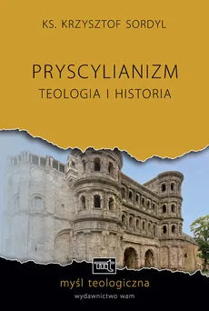 Pryscylianizm - Krzysztof Sordyl