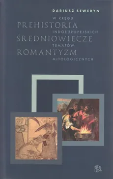 PREHISTORIA ŚREDNIOWIECZE ROMANTYZM - Outlet - Seweryn Dariusz