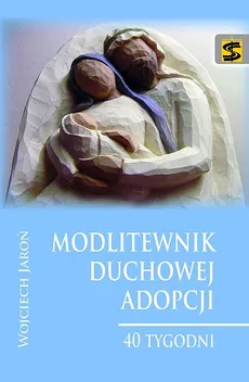 Modlitewnik duchowej adopcji - Wojciech Jaroń