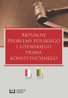 Aktualne problemy polskiego i litewskiego prawa konstytucyjnego - Outlet