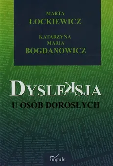 Dysleksja u osób dorosłych - Marta Łockiewicz, Bogdanowicz Katarzyna Maria