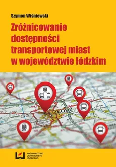 Zróżnicowanie dostępności transportowej miast w województwie łódzkim - Szymon Wiśniewski
