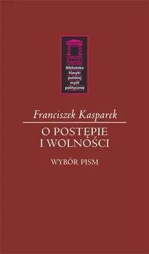 O postępie i wolności - Outlet - Franciszek Kasparek
