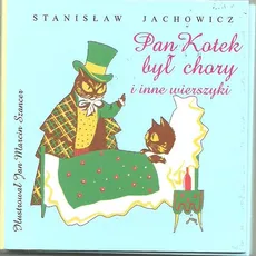 Pan Kotek był chory i inne wierszyki - Stanisław Jachowicz