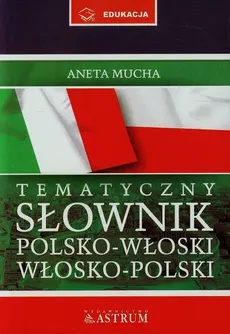 Tematyczny słownik polsko-włoski włosko-polski z płytą CD - Aneta Mucha