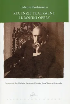 Recenzje teatralne i kroniki opery - Tadeusz Pawlikowski