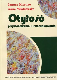 Otyłość Przystosowanie i uwarunkowania - Outlet - Janusz Kirenko, Anna Wiatrowska