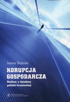 Korupcja gospodarcza - Janusz Bojarski