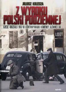Z wyroku Polski Podziemnej - Outlet - Juliusz Kulesza