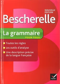 Bescherelle La grammaire pour tous - Bénédicte Delaunay, Nicolas Laurent