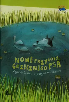 Nowe przygody grzecznego psa - Outlet - Wojciech Cesarz, Katarzyna Terechowicz