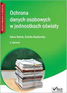 Ochrona danych osobowych w jednostkach oświaty - Adam Balicki, Kamila Kędzierska