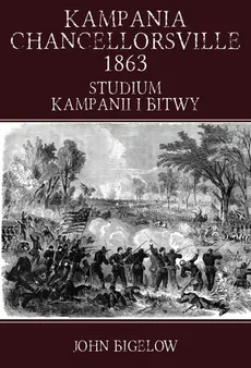 Kampania Chancellorsville 1863 - John Bigelow