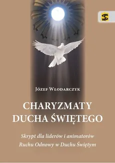 Charyzmaty Ducha Świętego - Józef Włodarczyk