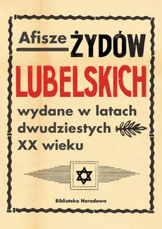 Afisze Żydów lubelskich wydane w latach dwudziestych XX wieku - Zofia Głowicka, Izabela Jabłońska, Barbara Łętocha