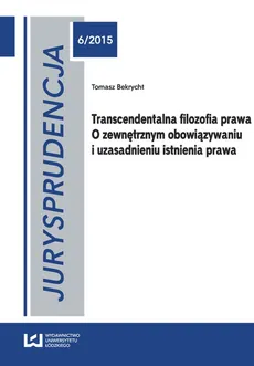 Transcendentalna filozofia prawa O zewnętrznym obowiązywaniu i uzasadnieniu istnienia prawa - Outlet - Tomasz Bekrycht