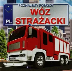 Poznajemy pojazdy Wóz strażacki - Outlet - Izabela Jędraszek