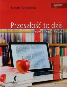 Przeszłość to dziś 1 Podręcznik Część 1 Poziom podstawowy i rozszerzony - Krzysztof Mrowcewicz