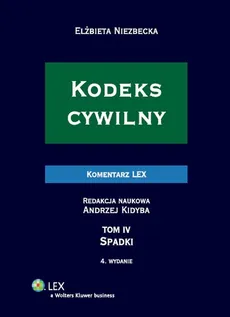 Kodeks cywilny Komentarz Spadki. Tom IV - Andrzej Kidyba, Elżbieta Niezbecka