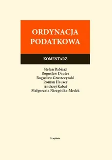 Ordynacja podatkowa Komentarz - Outlet - Stefan Babiarz, Bogusław Dauter, Bogusław Gruszczyński, Roman Hauser, Andrzej Kabat