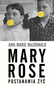 Mary Rose postanawia żyć - Outlet - Ann-Marie MacDonald