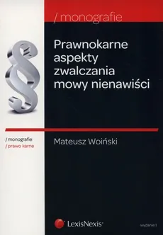 Prawnokarne aspekty zwalczania mowy nienawiści - Mateusz Woiński
