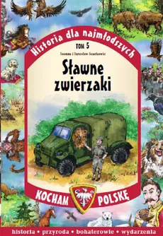 Historia dla najmłodszych Tom 5 Sławne zwierzaki - Jarosław Szarek, Joanna Szarek