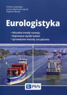 Eurologistyka - Zbigniew Bentyn, prof. Elżbieta Gołembska, Justyna Majchrzak-Lepczyk