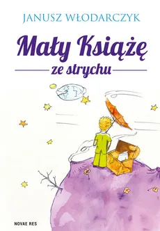 Mały Książę ze strychu - Janusz Włodarczyk