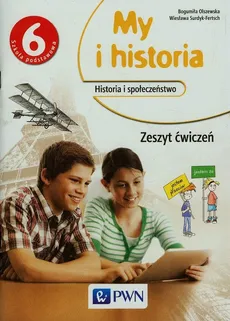 My i historia Historia i społeczeństwo 6 Zeszyt ćwiczeń - Outlet - Bogumiła Olszewska, Wiesława Surdyk-Fertsch