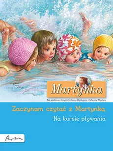 Martynka. Na kursie pływania. Zaczynam czytać z Martynką - Gilbert Delahaye