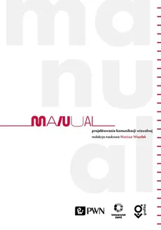 Manual. Projektowanie komunikacji wizualnej - Mariusz Wszołek