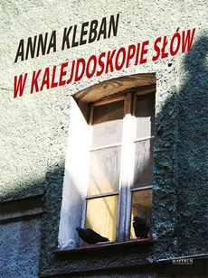 W kalejdoskopie słów - Anna Kleban