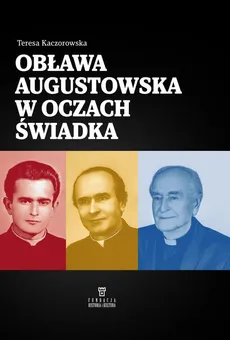 Obława Augustowska w oczach świadka - Teresa Kaczorowska