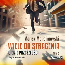 Wiele do stracenia Tom 2 Cienie przeszłości - Marek Marcinowski