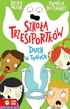 Szkoła Trzęsiportków. Duch w toalecie - Pamela Butchart