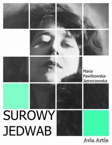 Surowy jedwab - Maria Pawlikowska-Jasnorzewska