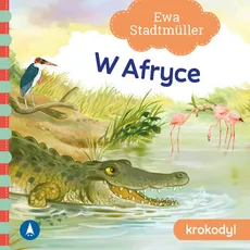 W Afryce Krokodyl - Ewa Stadtmüller