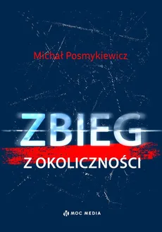 Zbieg z okoliczności - Michał Posmykiewicz