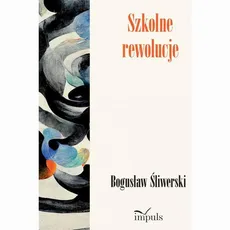 Szkolne rewolucje - Bogusław Śliwerski