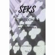 Seks w konfesjonale - Emilia Lichtenberg-Kokoszka